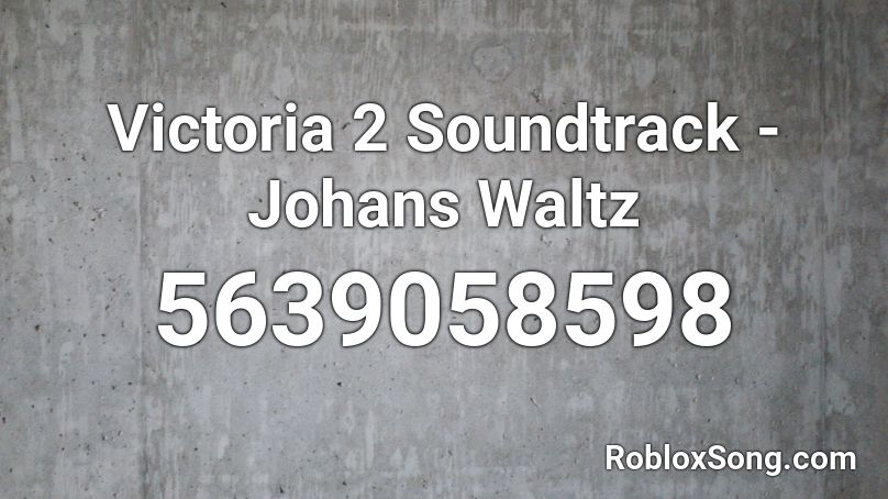 Victoria 2 Soundtrack - Johans Waltz Roblox ID