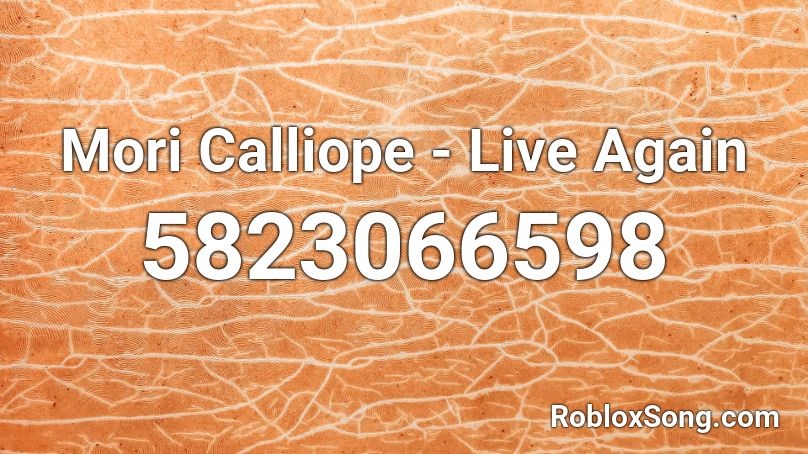 Mori Calliope - Live Again Roblox ID