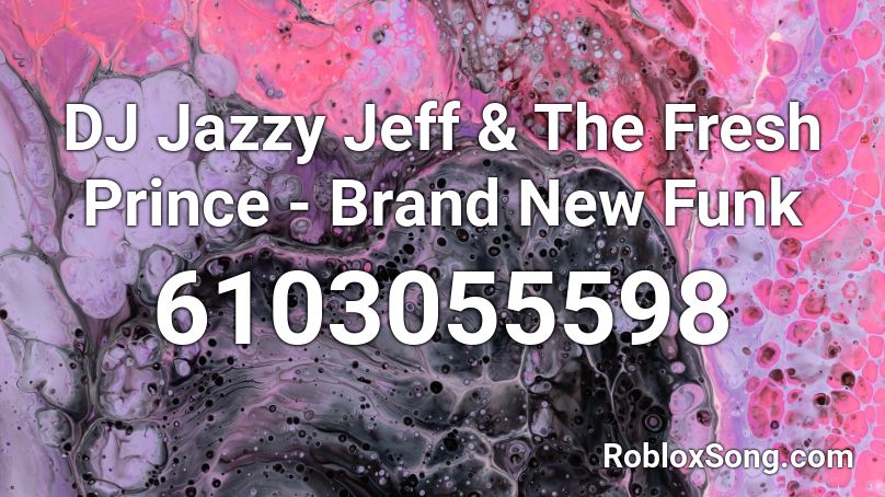 DJ Jazzy Jeff & The Fresh Prince - Brand New Funk Roblox ID