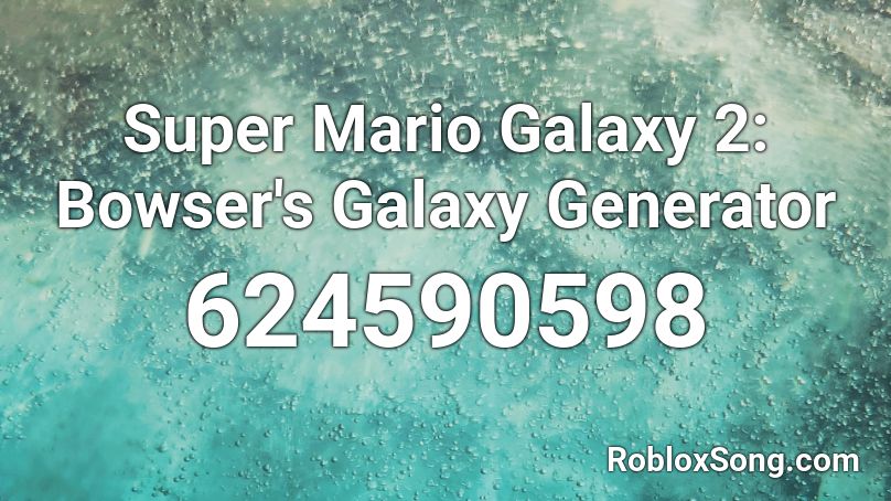 Super Mario Galaxy 2: Bowser's Galaxy Generator Roblox ID
