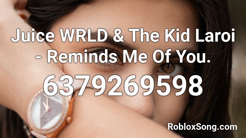 Juice WRLD & The Kid Laroi - Reminds Me Of You. Roblox ID