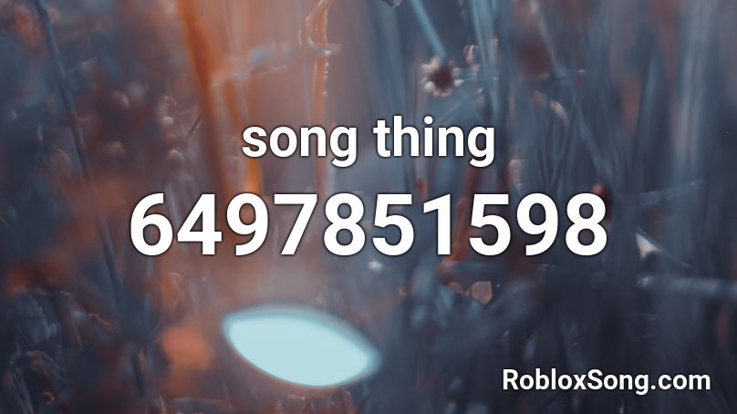 song thing Roblox ID