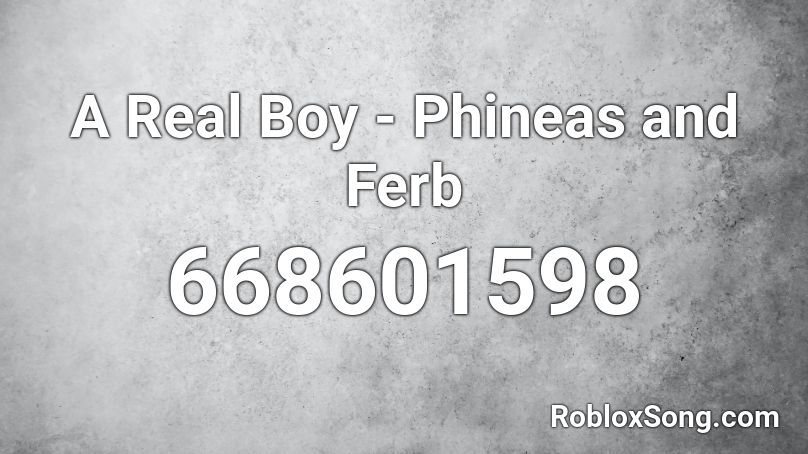 A Real Boy Phineas And Ferb Roblox Id Roblox Music Codes - phineas and ferb roblox song id