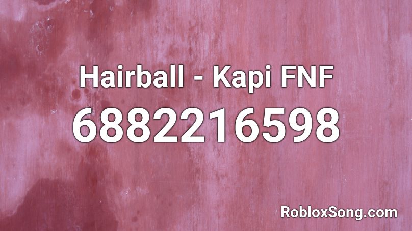Hairball Kapi Fnf Roblox Id Roblox Music Codes - roblox fnaf song codes for boombox