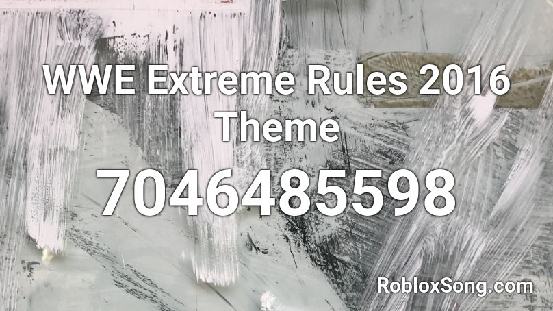 WWE Extreme Rules 2016 Theme Roblox ID