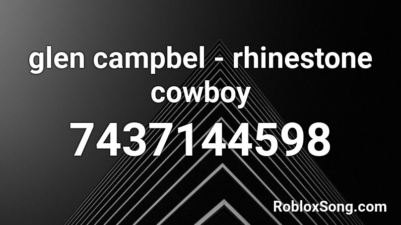 glen campbel - rhinestone cowboy Roblox ID