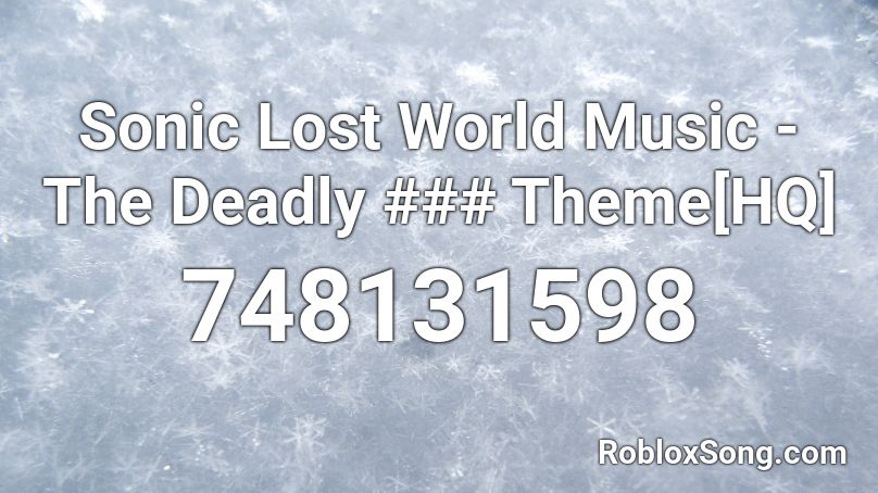 Sonic Lost World Music - The Deadly ### Theme[HQ] Roblox ID
