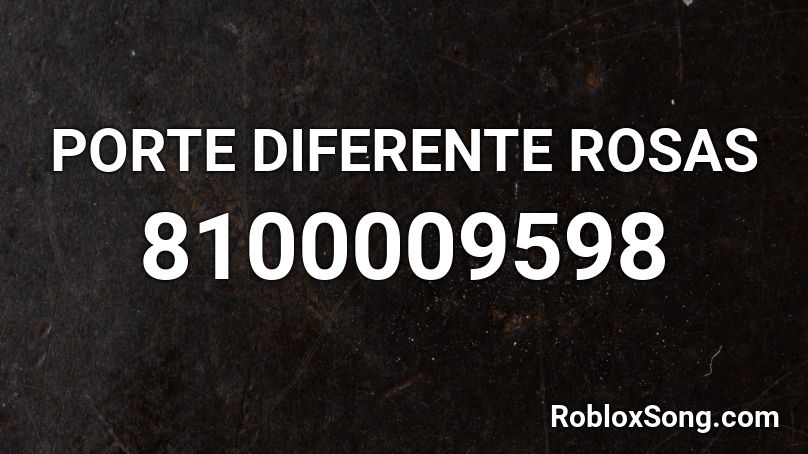 PORTE DIFERENTE ROSAS Roblox ID