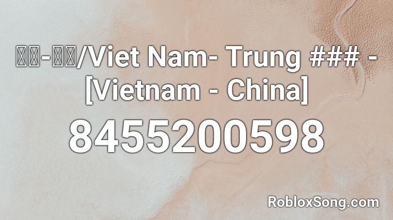 越南-中国/Viet Nam- Trung ### - [Vietnam - China] Roblox ID