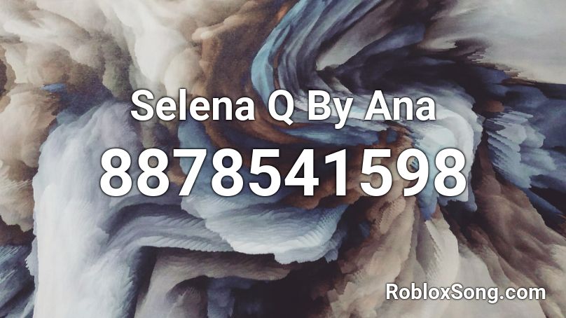 Selena Q  By Ana Roblox ID