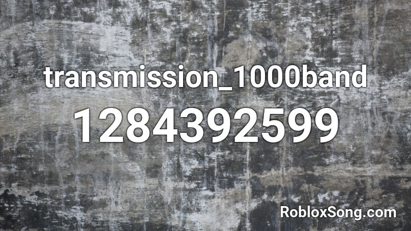 transmission_1000band Roblox ID