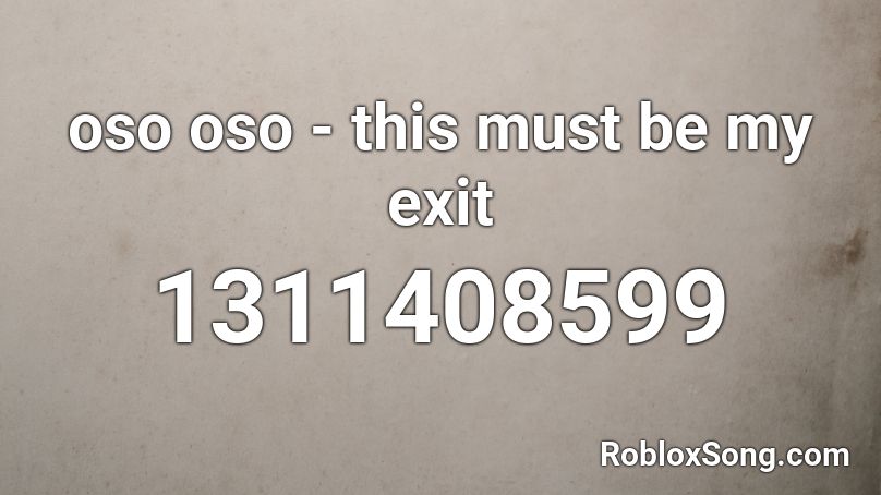 oso oso - this must be my exit Roblox ID