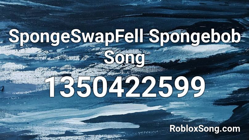 SpongeSwapFell Spongebob Song Roblox ID