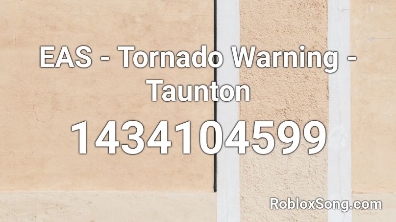 EAS - Tornado Warning - Taunton Roblox ID