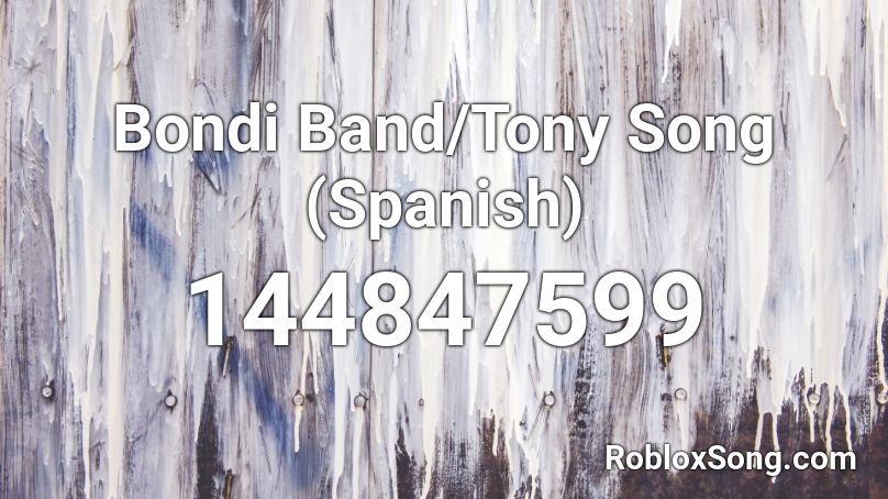 Bondi Band/Tony Song (Spanish) Roblox ID