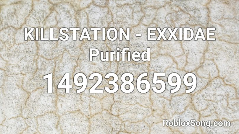 KILLSTATION - EXXIDAE Purified Roblox ID