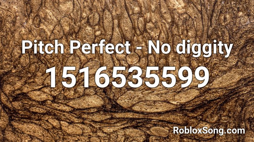 Pitch Perfect - No diggity Roblox ID