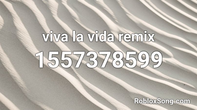 viva la vida remix Roblox ID