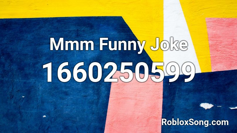 Mmm Funny Joke Roblox ID