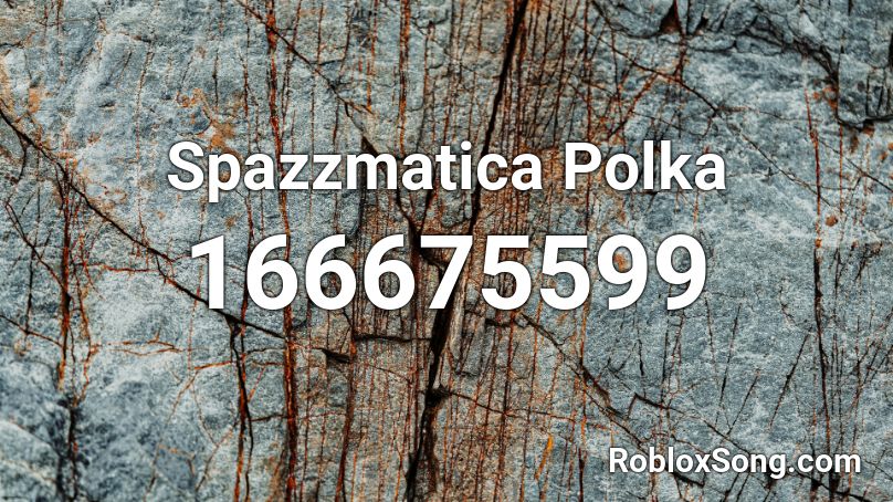 Spazzmatica Polka Roblox ID