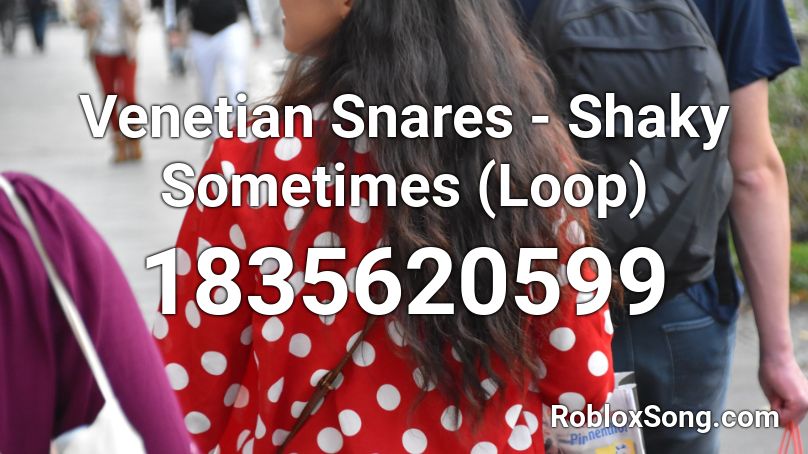 Venetian Snares - Shaky Sometimes (Loop) Roblox ID