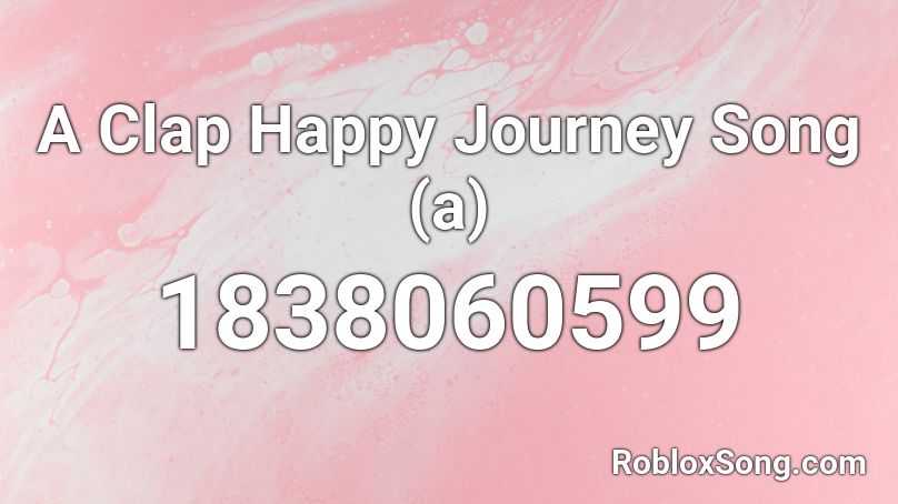 A Clap Happy Journey Song (a) Roblox ID