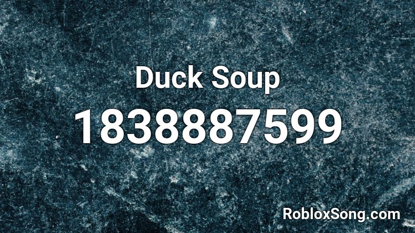 Duck Soup Roblox ID