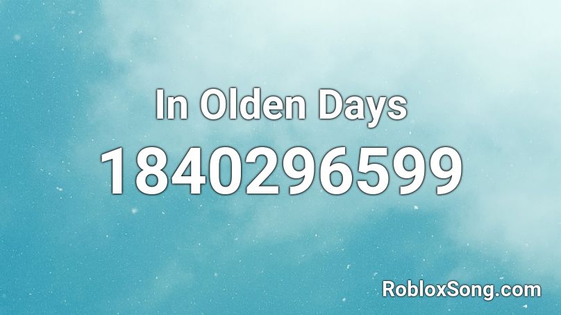 In Olden Days Roblox ID