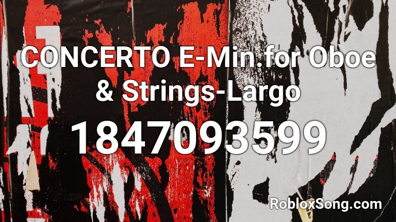 CONCERTO E-Min.for Oboe & Strings-Largo Roblox ID