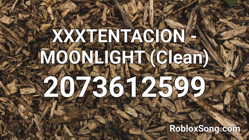 Xxxtentacion Moonlight Clean Roblox Id Roblox Music Codes - roblox id moonlight