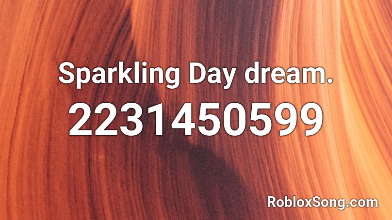 Sparkling Day dream. Roblox ID