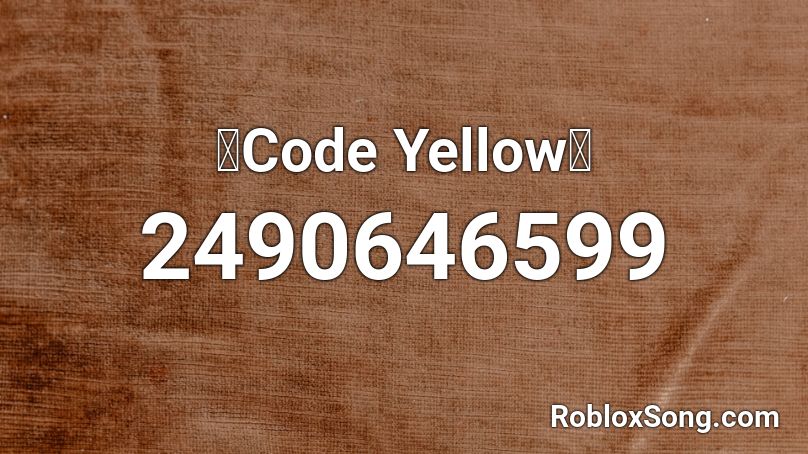 〖Code Yellow〗 Roblox ID