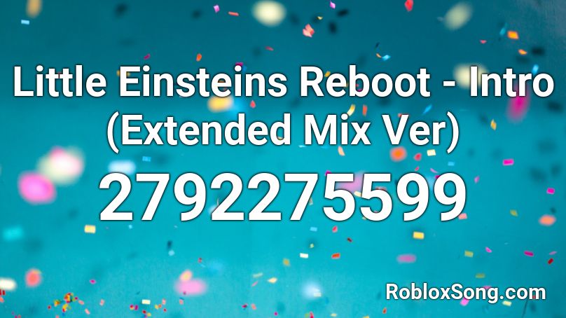 Little Einsteins Reboot - Intro (Extended Mix Ver) Roblox ID