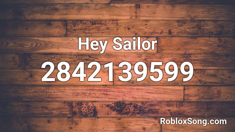 Hey Sailor Roblox ID