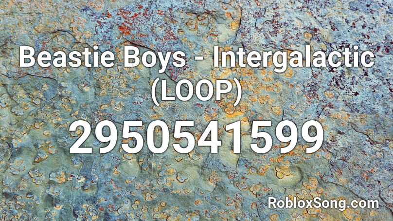 Beastie Boys - Intergalactic (LOOP) Roblox ID