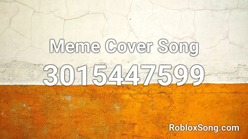Meme Cover Song Roblox ID