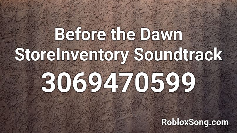 Before the Dawn StoreInventory Soundtrack Roblox ID