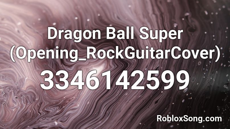 Dragon Ball Super (Opening_RockGuitarCover) Roblox ID