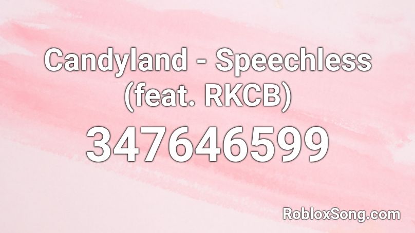 Candyland - Speechless (feat. RKCB) Roblox ID