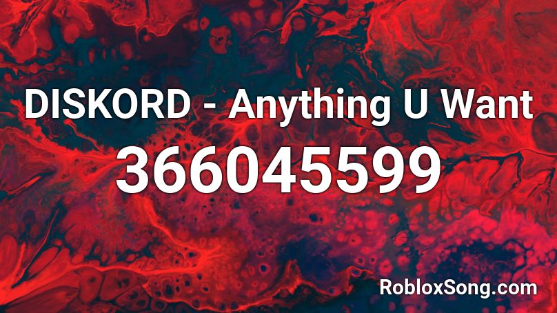 DISKORD - Anything U Want Roblox ID
