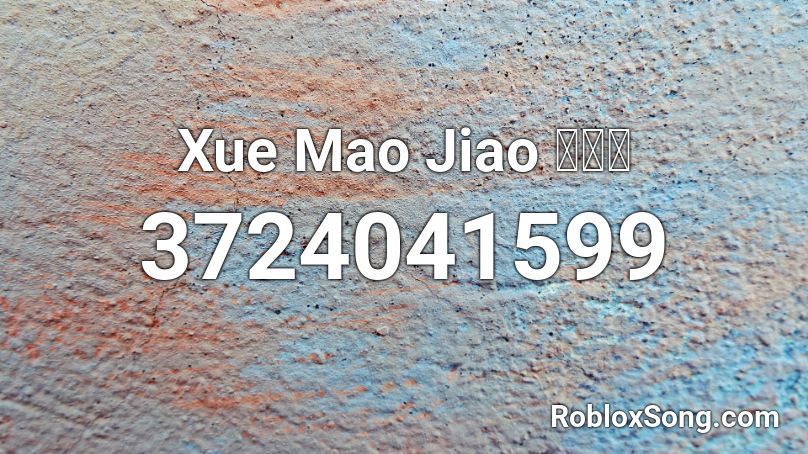 Xue Mao Jiao 学猫叫 Roblox ID