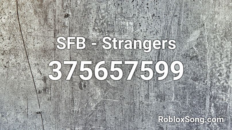SFB - Strangers  Roblox ID