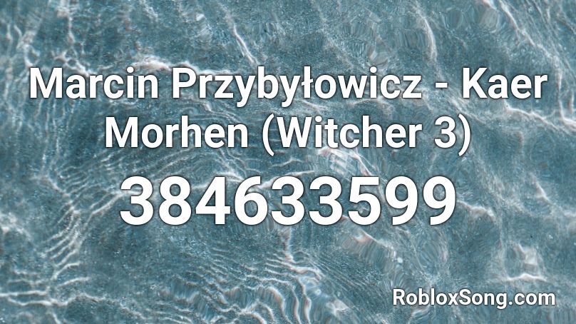 Marcin Przybyłowicz - Kaer Morhen (Witcher 3) Roblox ID