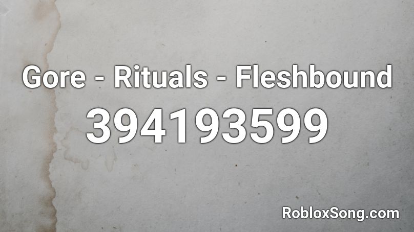 Gore - Rituals - Fleshbound Roblox ID
