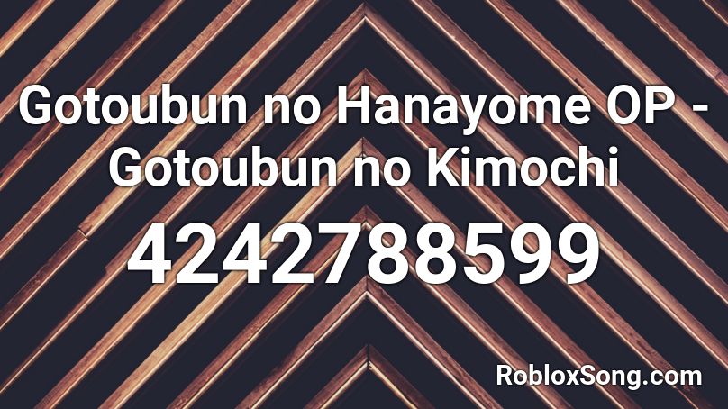 Gotoubun no Hanayome OP - Gotoubun no Kimochi Roblox ID