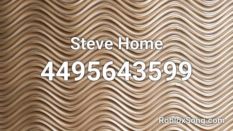 Steve Home Roblox ID
