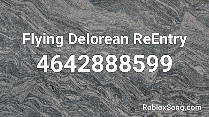 Flying Delorean ReEntry Roblox ID