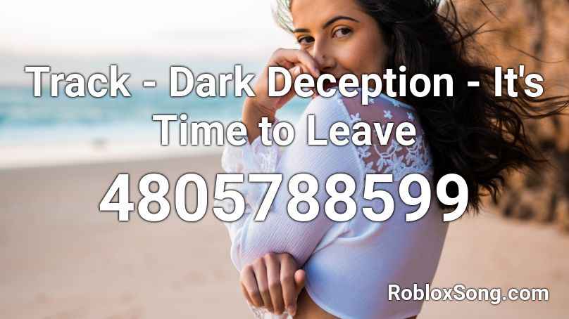 Track - Dark Deception - It's Time to Leave Roblox ID