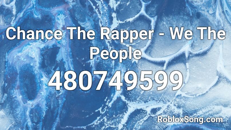 Chance The Rapper - We The People Roblox ID
