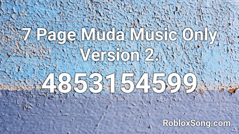 7 Page Muda Music Only Version 2. Roblox ID